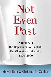 Not Even Past: A History of the Department of English, The Ohio State University, 1870-2000
