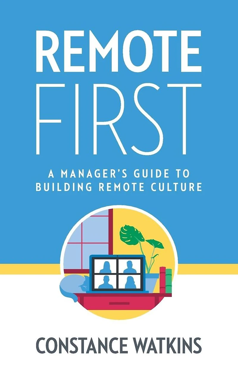 Remote First: A Manager's Guide to Building Culture