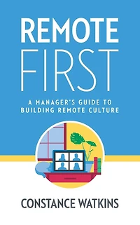Remote First: A Manager's Guide to Building Culture