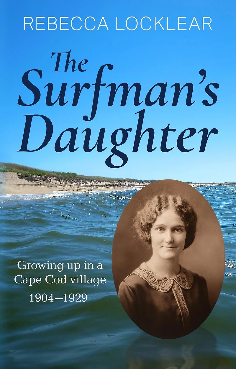 The Surfman's Daughter: Growing up in a Cape Cod village 1904-1929
