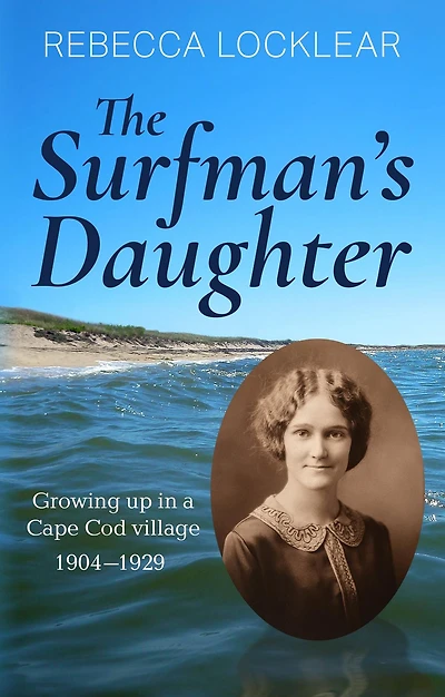 The Surfman's Daughter: Growing up in a Cape Cod village 1904-1929