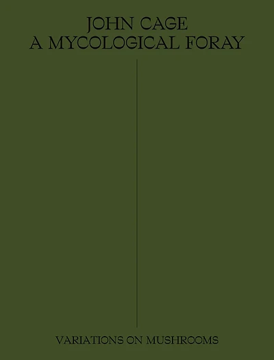 John Cage: A Mycological Foray: Variations on Mushrooms