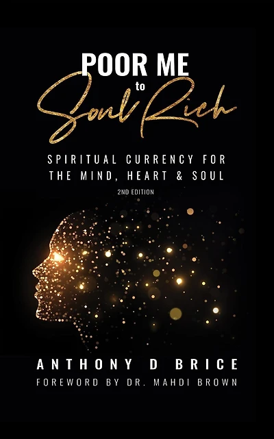 Poor Me to Soul Rich: Upgrade Your Mindset to Maximize Your Health, Multiply Your Wealth & Magnify Your Relationships