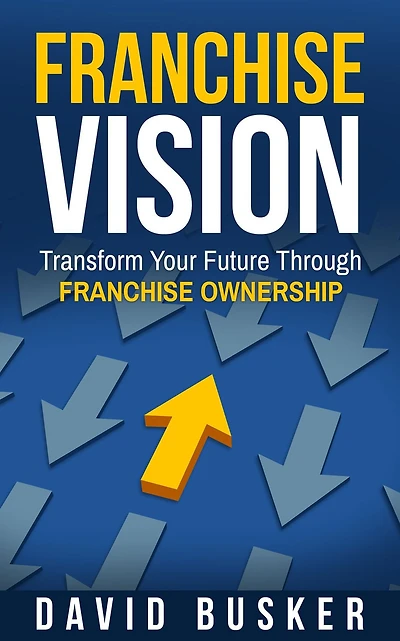 Franchise Vision: Transform Your Future Through Franchise Ownership