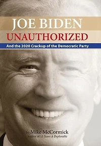 Joe Biden Unauthorized: And the 2020 Crackup of Democratic Party