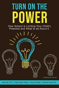 Turn On the Power: How School Is Limiting Your Child's Potential and What to Do About It