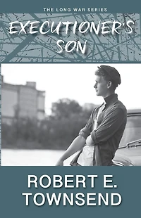 the Executioner's Son: Book Three Long War Series