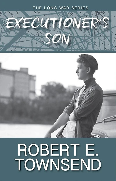 the Executioner's Son: Book Three Long War Series