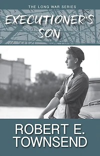 the Executioner's Son: Book Three Long War Series