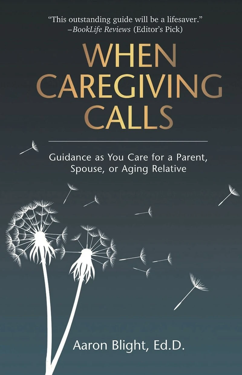 When Caregiving Calls: Guidance as You Care for a Parent, Spouse, or Aging Relative