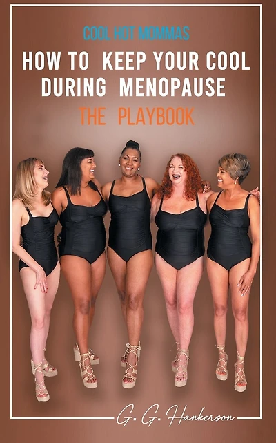 Cool Hot Mommas: How to keep your cool during menopause - the playbook