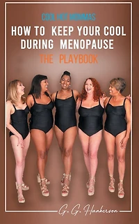 Cool Hot Mommas: How to keep your cool during menopause - the playbook
