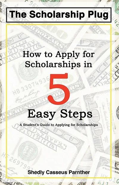 The Scholarship Plug - How to Apply for Scholarship in 5 Easy Ways by Shedly Casseus Parnther