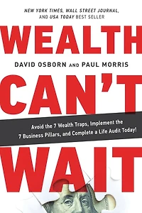 Wealth Can't Wait: Avoid the 7 Traps, Implement Business Pillars, and Complete a Life Audit Today!
