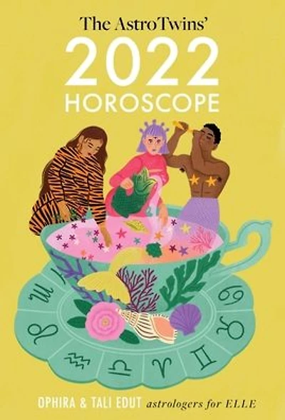 The AstroTwins' 2022 Horoscope: The Complete Yearly Astrology Guide for Every Zodiac Sign