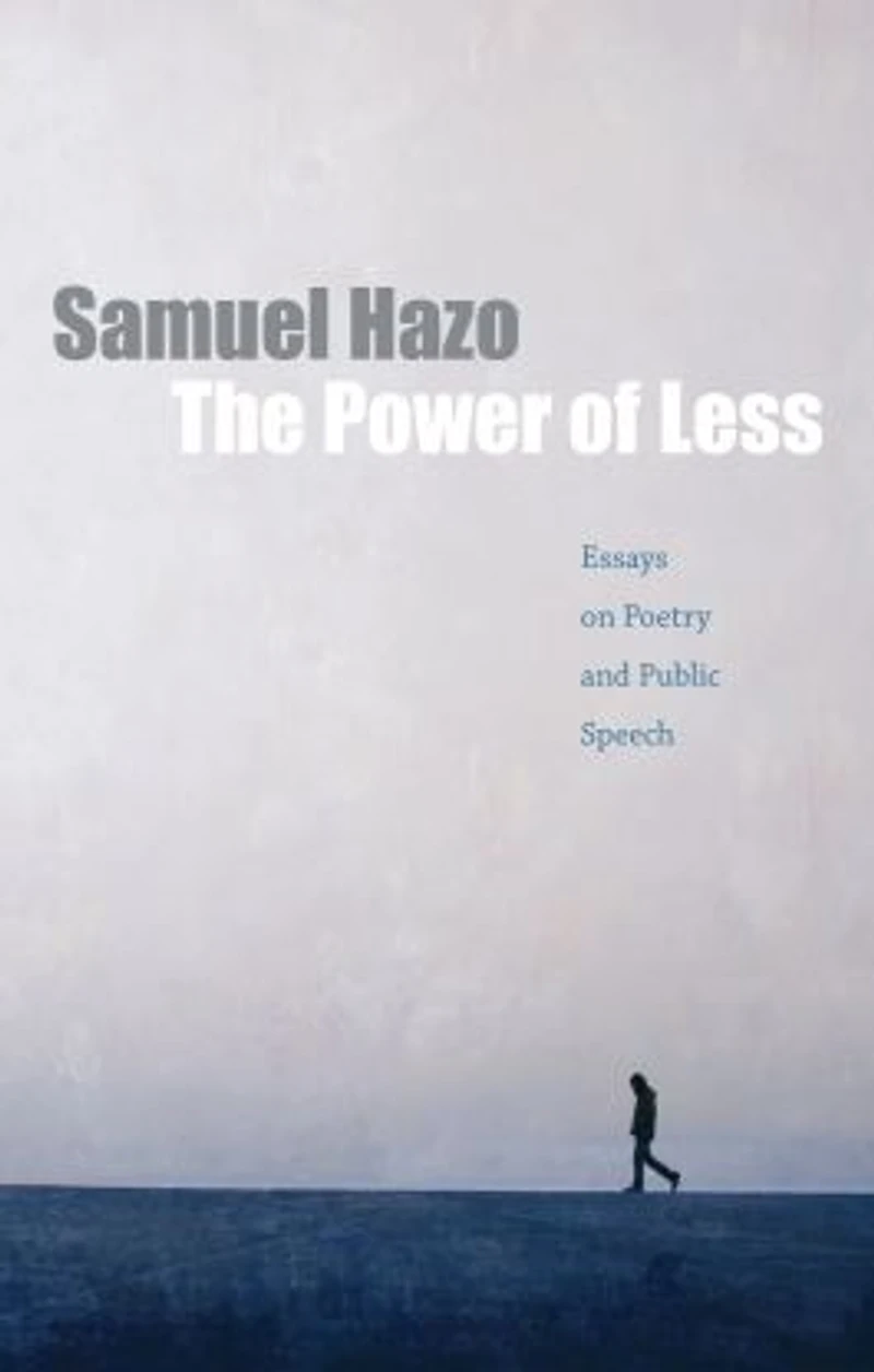 The Power of Less: Essays on Poetry and Public Speech