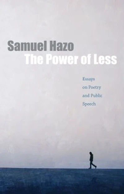 The Power of Less: Essays on Poetry and Public Speech