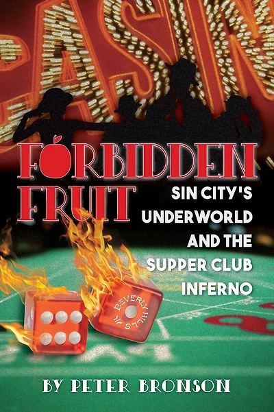 Forbidden Fruit: Sin City's Underworld and the Supper Club Inferno