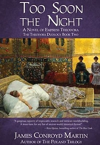 Too Soon the Night: A Novel of Empress Theodora