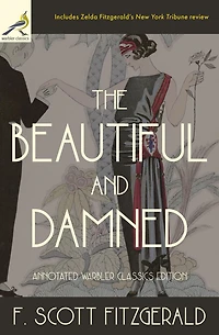 The Beautiful and Damned: Annotated Warbler Classics Edition