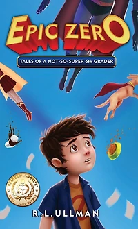 Epic Zero: Tales of a Not-So-Super 6th Grader