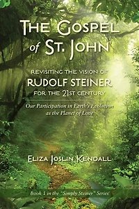 the GOSPEL of ST. JOHN - Revisiting Vision Rudolf Steiner for 21st Century: Our Participation Earth's Evolution as Planet Love