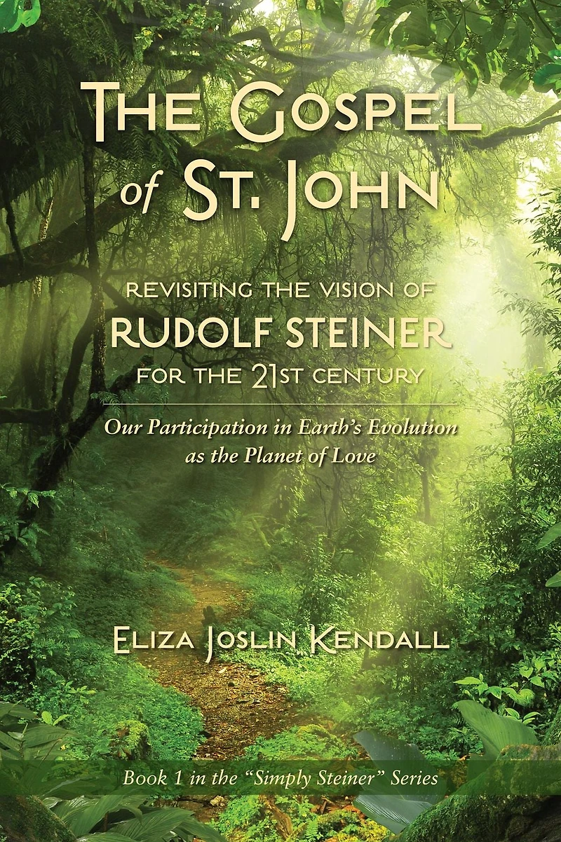 the GOSPEL of ST. JOHN - Revisiting Vision Rudolf Steiner for 21st Century: Our Participation Earth's Evolution as Planet Love