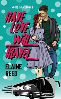 Have Love Will Travel (Words Fail Me, #2)
