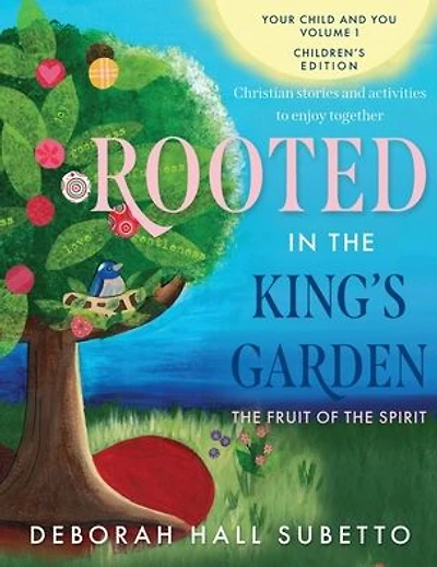 Rooted in the King's Garden: The Fruit of the Spirit