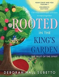 Rooted in the King's Garden: The Fruit of the Spirit