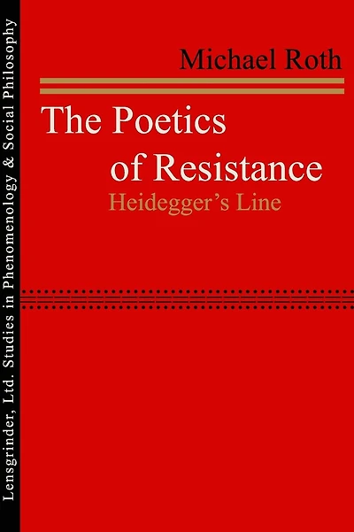 The Poetics of Resistance: Heidegger's Line