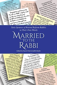 Married to the Rabbi: Sixty Spouses of Retired Reform Rabbis in Their Own Words