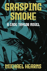 Grasping Smoke: A Cade Taylor Novel