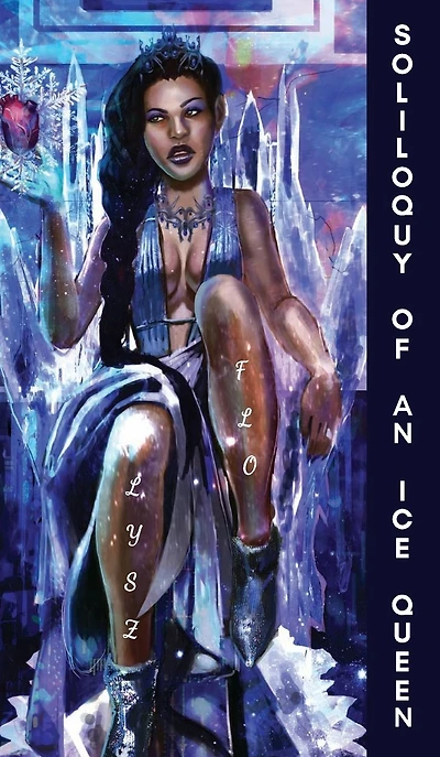 Soliloquy of an Ice Queen: Poems for the Bitter, Broken Hearted, and Healing