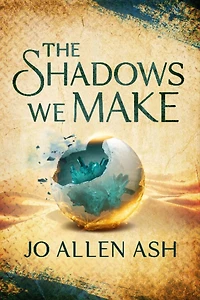 The Shadows We Make - Shadow Journey Series Book One
