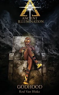 Ancient Illumination III: Godhood