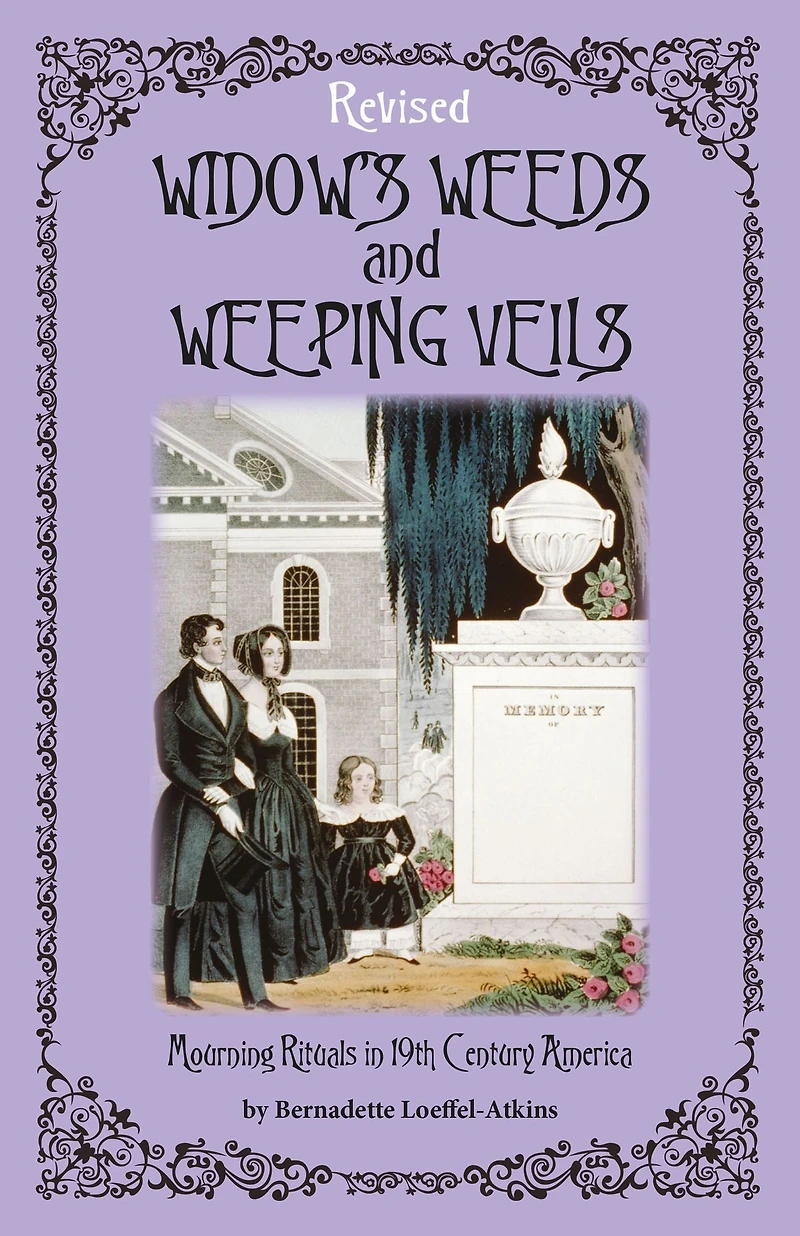 Widow's Weeds and Weeping Veils: Mourning Rituals 19th Century America