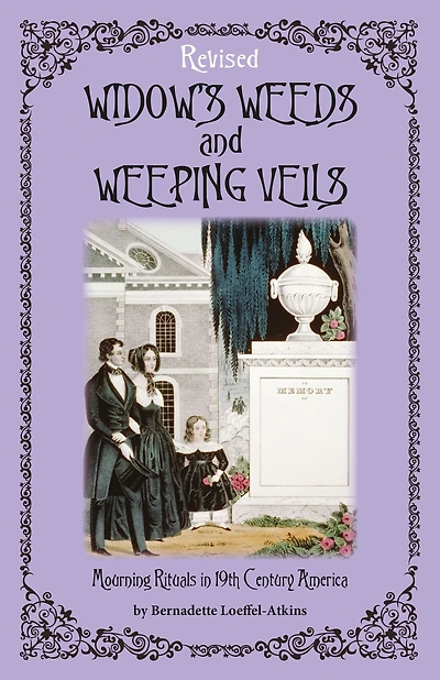 Widow's Weeds and Weeping Veils: Mourning Rituals 19th Century America
