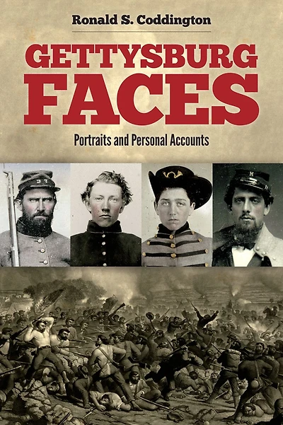 Gettysburg Faces: Portraits and Personal Accounts