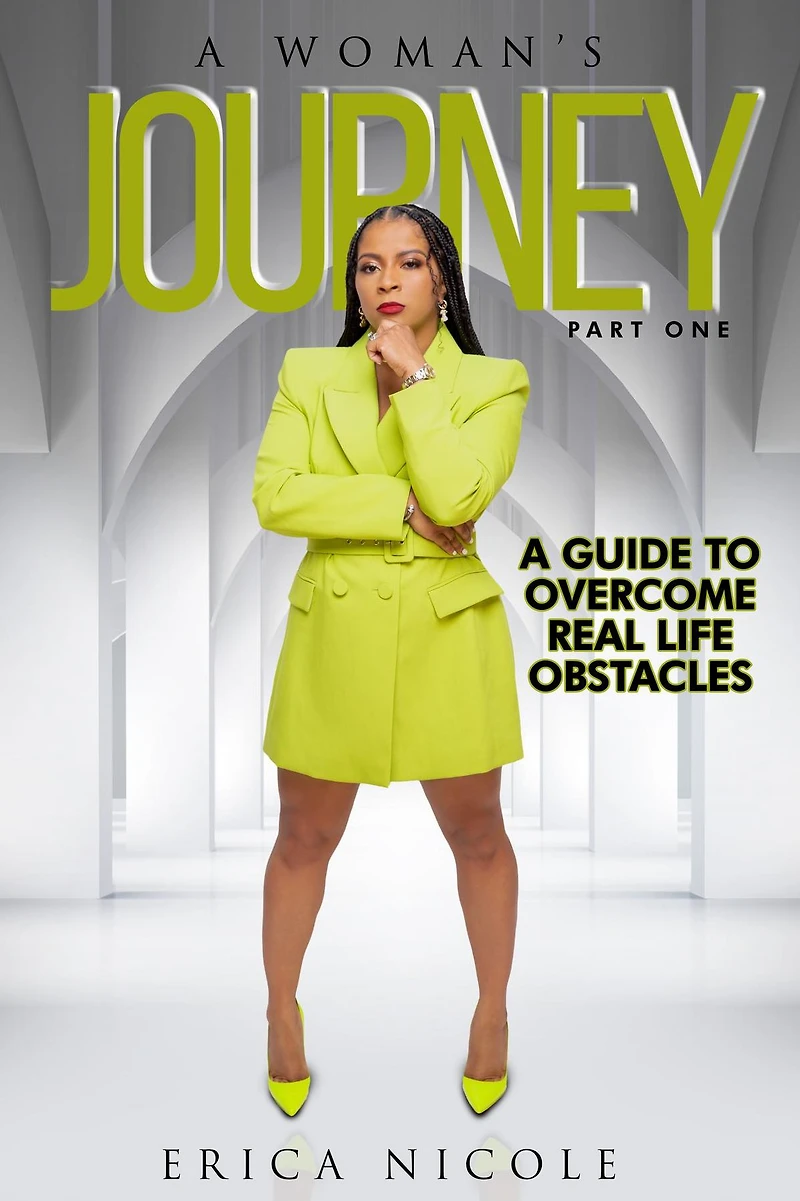 A Woman's Journey (Part One): A Guide to Overcome Real Life Obstacles: A Guide to Overcome Real Life Obstacles: A Guide to Overcome Real Life Obstacles