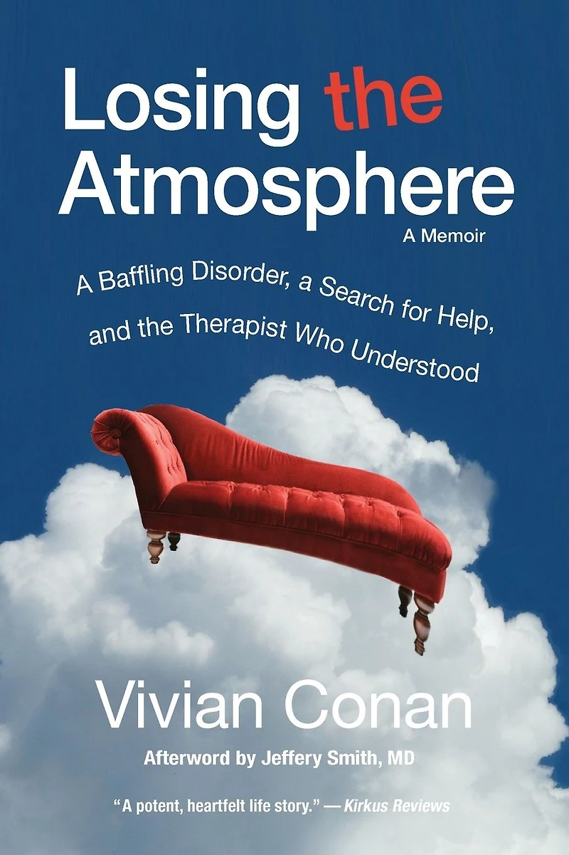 Losing the Atmosphere: a Memoir Baffling Disorder, Search for Help, and Therapist Who Understood