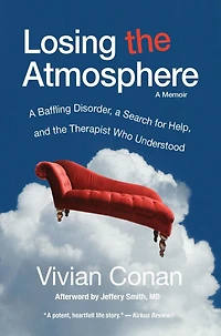 Losing the Atmosphere: a Memoir Baffling Disorder, Search for Help, and Therapist Who Understood