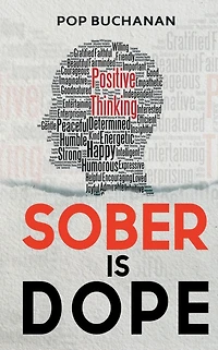 Sober is Dope: Sobriety Prayers and Affirmations for Attracting Health, Happiness, Abundance Recovery