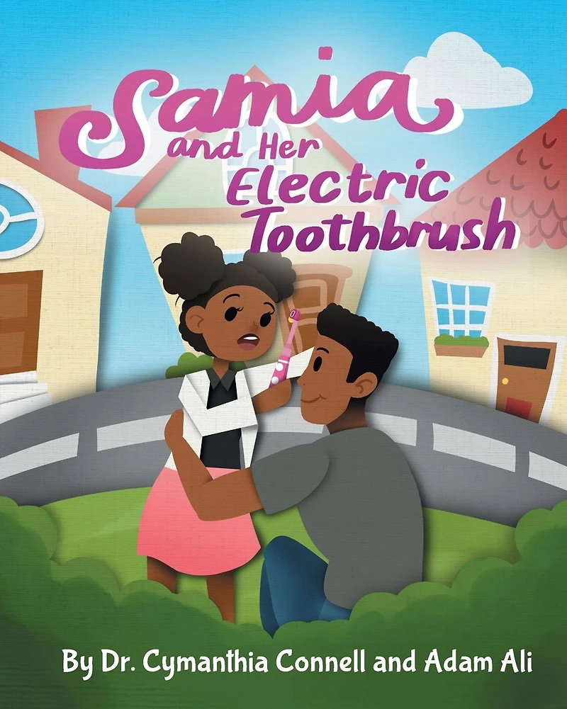 Samia and Her Electric Toothbrush: Make brushing your child's teeth more fun educational with this Dentist approved book.