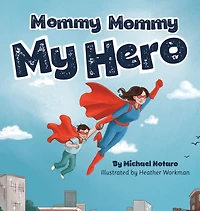 Mommy Mommy My Hero