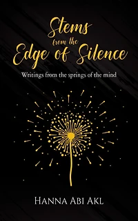 Stems from the Edge of Silence: Writings from the springs of the mind
