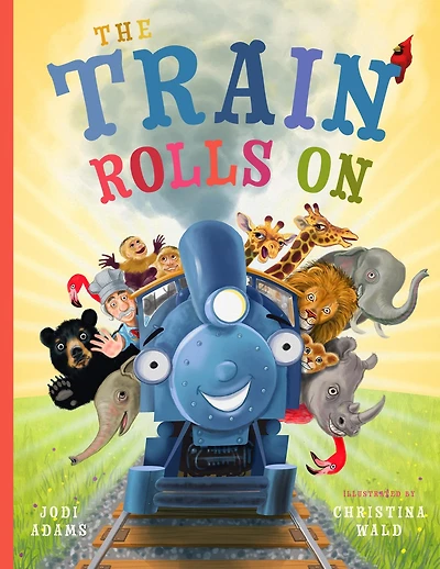 The Train Rolls On: A Rhyming Children's Book That Teaches Perseverance and Teamwork
