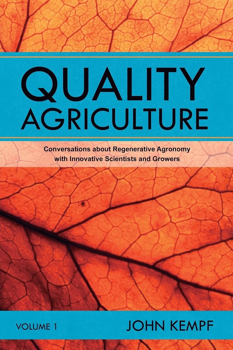 Quality Agriculture: Conversations about Regenerative Agronomy with Innovative Scientists and Growers