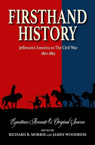 Firsthand History: Jefferson's America to The Civil War 1801-1865