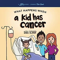 What Happens When A Kid Has Cancer: Book about Childhood Cancer for Kids